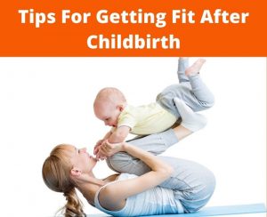tips for getting fit after childbirth